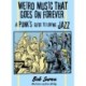Weird Music That Goes On Forever: A Punk's Guide to Loving Jazz