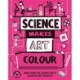 Science Makes Art: Colour
