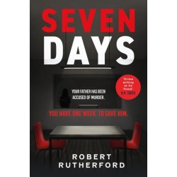 Seven Days: the instant Sunday Times bestseller: a gripping, high-octane crime thriller for 2024 - can Alice save her father from death row?