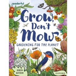 Readerful Independent Library: Oxford Reading Level 13: Grow, Don't Mow: Gardening for the Planet