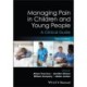 Managing Pain in Children and Young People: A Clinical Guide