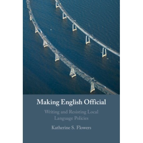 Making English Official: Writing and Resisting Local Language Policies