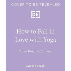 How to Fall in Love with Yoga: Move. Breathe. Connect.