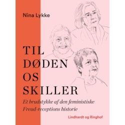 Til døden os skiller. Et brudstykke af den feministiske Freud-receptions historie
