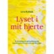 Lyset i mit hjerte: En fortælling om spiritualitet og dyb transformation Gennem ydre og indre rejser