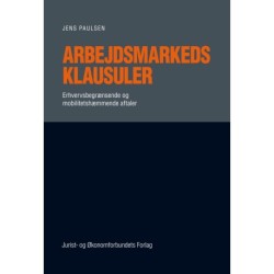 Arbejdsmarkedsklausuler: Erhvervsbegrænsende og mobilitetshæmmende aftaler