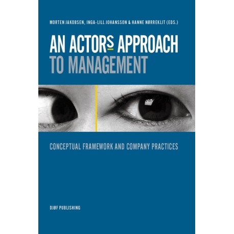 An Actor's Approach to Management: Conceptual framework and company practices