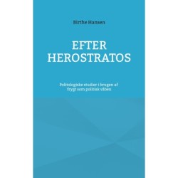 Efter Herostratos: Politologiske studier i brugen af frygt som politisk våben