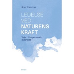 Ledelse ved naturens kraft: – Vejen til regenerativ ledelse