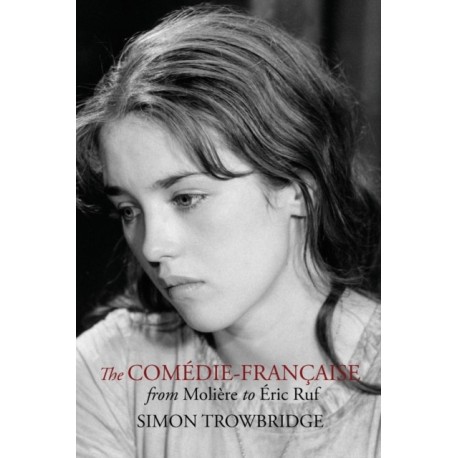 The Comedie-Francaise from Moliere to Eric Ruf