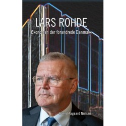 Lars Rohde: Økonomen der forandrede Danmark