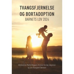 Tvangsfjernelse og bortadoption. Barnets Lov 2024.