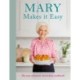 Mary Makes it Easy: The new ultimate stress-free cookbook