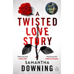 A Twisted Love Story: The deliciously dark and gripping new thriller from the bestselling author of My Lovely Wife