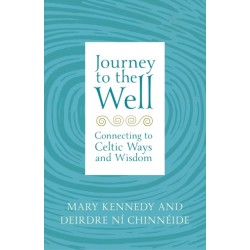 Journey to the Well: Connecting to Celtic Ways and Wisdom