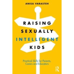 Raising Sexually Intelligent Kids: Practical Skills for Parents, Carers and Educators