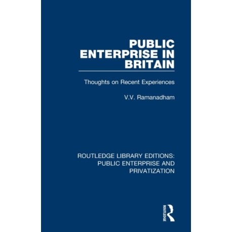 Public Enterprise in Britain: Thoughts on Recent Experiences