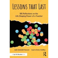 Lessons that Last: 185 Reflections on the Life-Shaping Power of a Teacher