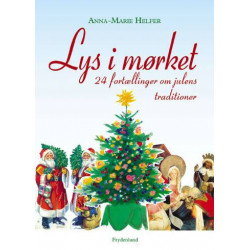 Lys i mørket: 24 fortællinger om julens traditioner
