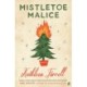 Mistletoe Malice: 'Christmas literary comfort and joy' (Meg Mason, author of Sorrow and Bliss)