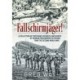 Fallschirmjager!: A Collection of Firsthand Accounts and Diaries by German Paratrooper Veterans from the Second World War