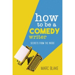How To Be A Comedy Writer: Secrets from the Inside