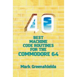 40 Best Machine Code Routines for the Commodore 64