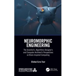 Neuromorphic Engineering: The Scientist’s, Algorithms Designer’s and Computer Architect’s Perspectives on Brain-Inspired Computing