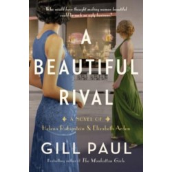 A Beautiful Rival: A Novel of Helena Rubinstein and Elizabeth Arden