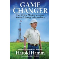 Game Changer: Our Fifty-Year Mission to Secure America's Energy Independence