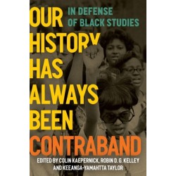 Our History Has Always Been Contraband: In Defense of Black Studies