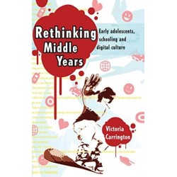 Rethinking Middle Years: Early adolescents, schooling and digital culture