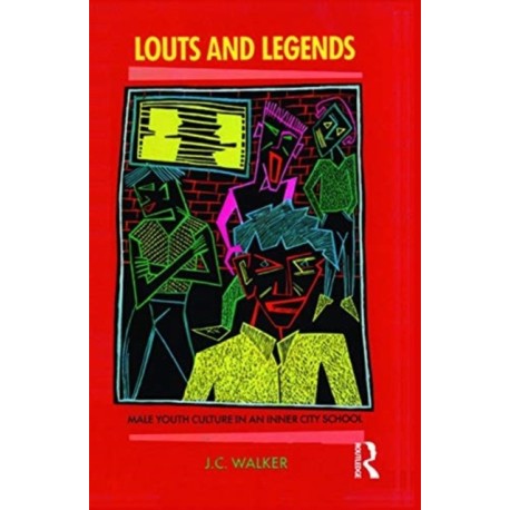 Louts and Legends: Male youth culture in an inner-city school