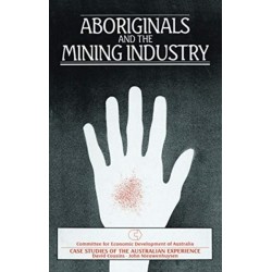Aboriginals and the Mining Industry: Case studies of the Australian experience
