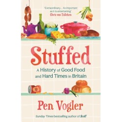 Stuffed: A History of Good Food and Hard Times in Britain