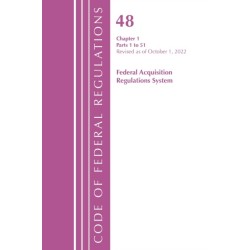 Code of Federal Regulations,TITLE 48 FEDERAL ACQUIS CH 1 (1-51), Revised as of October 1, 2022