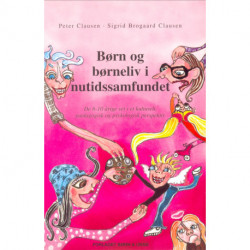 Børn og børneliv i nutidssamfundet: de 6-10 årige set i et kulturelt, pædagogisk og psykologisk perspektiv