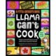Llama Can't Cook, But You Can!: A First Cookery Book