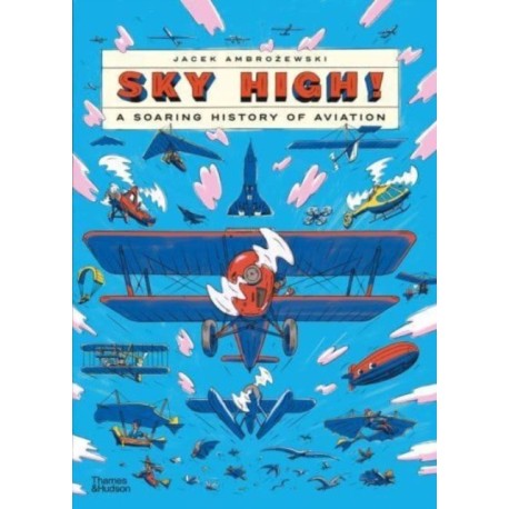 Sky High!: A Soaring History of Aviation