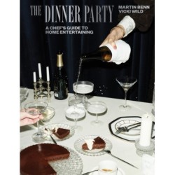The Dinner Party: A Chef's Guide to Home Entertaining