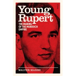 Young Rupert: the making of the Murdoch empire