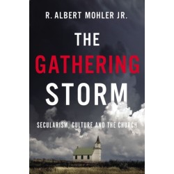 The Gathering Storm: Secularism, Culture, and the Church