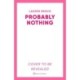 Probably Nothing: An irresistibly warm, witty and hilarious novel.