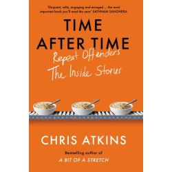 Time After Time: Repeat Offenders – the Inside Stories, from bestselling author of A BIT OF A STRETCH
