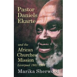 Pastor Daniels Ekarte and the African Churches Mission: Liverpool 1931-1964