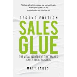 Sales Glue: The vital ingredient that makes sales success stick