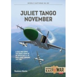 Juliet Tango November: A Cold War Crime: The Shoot-Down of an Argentine CL-44 over Soviet Armenia, July 1981