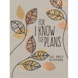 For I Know the Plans: 365 Daily Devotions