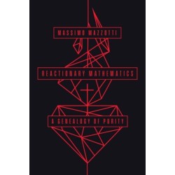 Reactionary Mathematics: A Genealogy of Purity