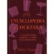 The Encyclopedia of Cocktails: The People, Bars & Drinks, with More Than 100 Recipes